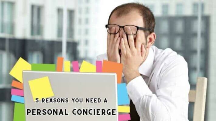 5 reasons you need a personal concierge
